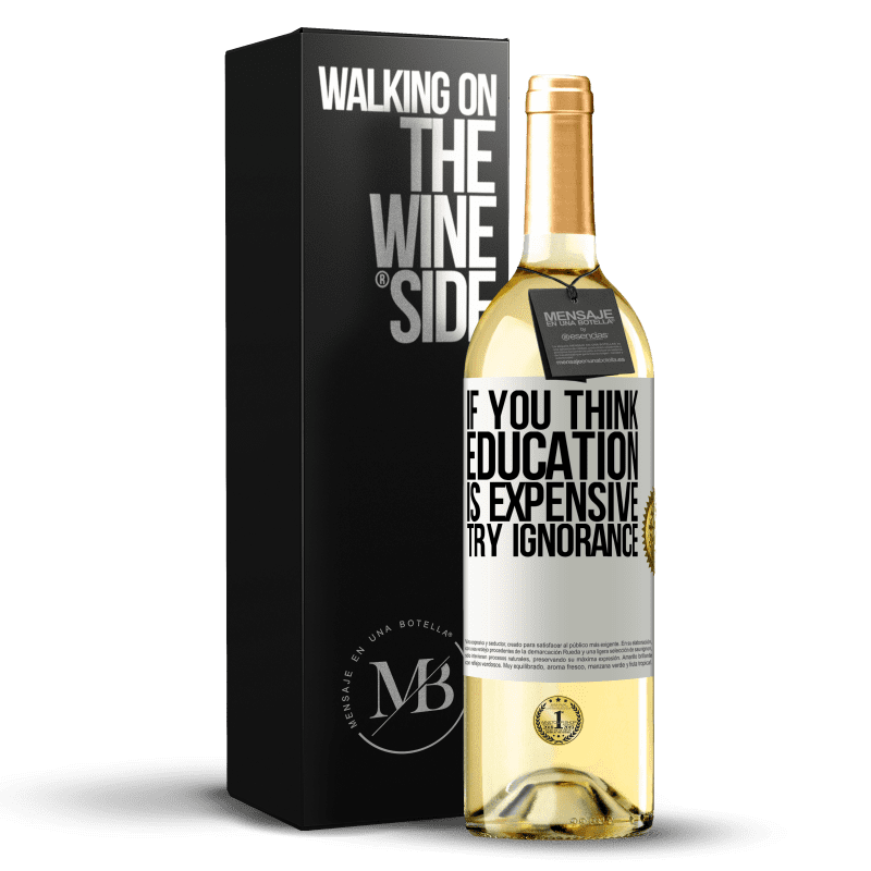 29,95 € Free Shipping | White Wine WHITE Edition If you think education is expensive, try ignorance White Label. Customizable label Young wine Harvest 2024 Verdejo