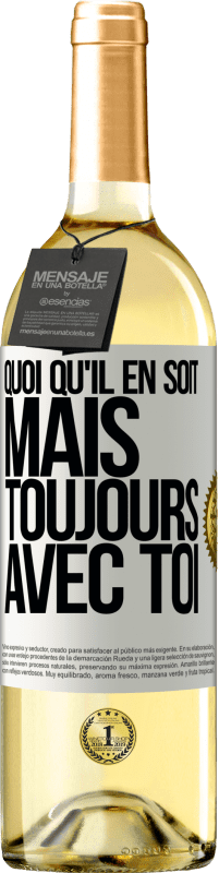 29,95 € Envoi gratuit | Vin blanc Édition WHITE Quoi qu'il en soit, mais toujours avec toi Étiquette Blanche. Étiquette personnalisable Vin jeune Récolte 2025 Verdejo