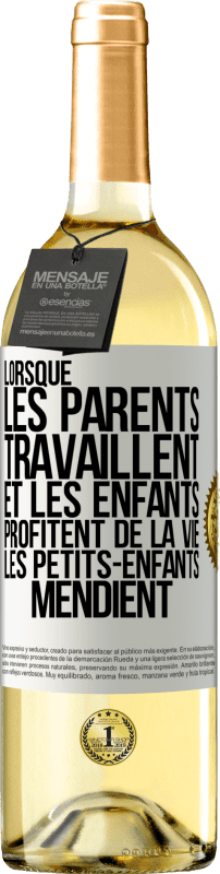 29,95 € | Vin blanc Édition WHITE Lorsque les parents travaillent et les enfants profitent de la vie, les petits-enfants mendient Étiquette Blanche. Étiquette personnalisable Vin jeune Récolte 2025 Verdejo