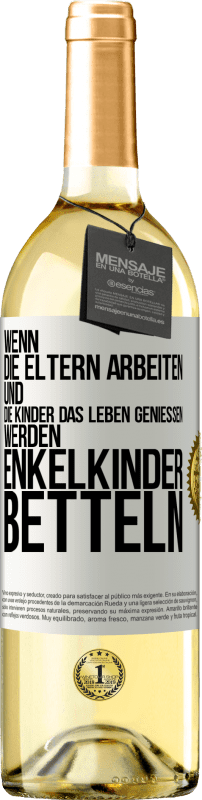 29,95 € Kostenloser Versand | Weißwein WHITE Ausgabe Wenn die Eltern arbeiten und die Kinder das Leben genießen, werden Enkelkinder betteln Weißes Etikett. Anpassbares Etikett Junger Wein Ernte 2025 Verdejo