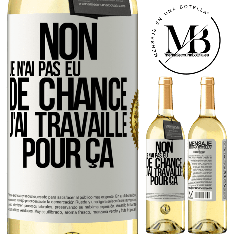 29,95 € Envoi gratuit | Vin blanc Édition WHITE Non, je n'ai pas eu de chance, j'ai travaillé pour ça Étiquette Blanche. Étiquette personnalisable Vin jeune Récolte 2024 Verdejo