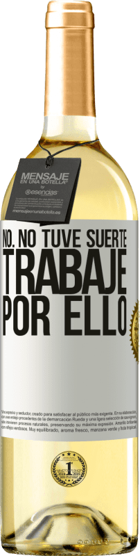 29,95 € | Vino Blanco Edición WHITE No. No tuve suerte, trabajé por ello Etiqueta Blanca. Etiqueta personalizable Vino joven Cosecha 2024 Verdejo