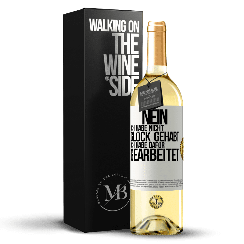 29,95 € Kostenloser Versand | Weißwein WHITE Ausgabe Nein, ich habe nicht Glück gehabt. Ich habe dafür gearbeitet Weißes Etikett. Anpassbares Etikett Junger Wein Ernte 2025 Verdejo