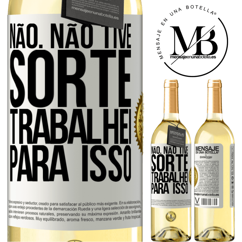 29,95 € Envio grátis | Vinho branco Edição WHITE Não. Não tive sorte, trabalhei para isso Etiqueta Branca. Etiqueta personalizável Vinho jovem Colheita 2024 Verdejo