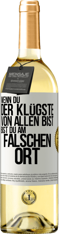 29,95 € | Weißwein WHITE Ausgabe Wenn du der Klügste von allen bist, bist du am falschen Ort Weißes Etikett. Anpassbares Etikett Junger Wein Ernte 2024 Verdejo