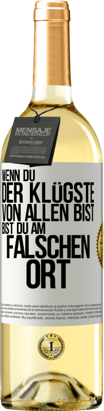 29,95 € Kostenloser Versand | Weißwein WHITE Ausgabe Wenn du der Klügste von allen bist, bist du am falschen Ort Weißes Etikett. Anpassbares Etikett Junger Wein Ernte 2025 Verdejo