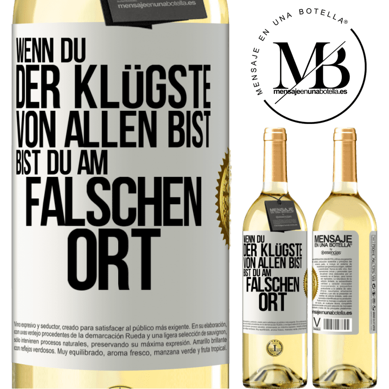29,95 € Kostenloser Versand | Weißwein WHITE Ausgabe Wenn du der Klügste von allen bist, bist du am falschen Ort Weißes Etikett. Anpassbares Etikett Junger Wein Ernte 2025 Verdejo