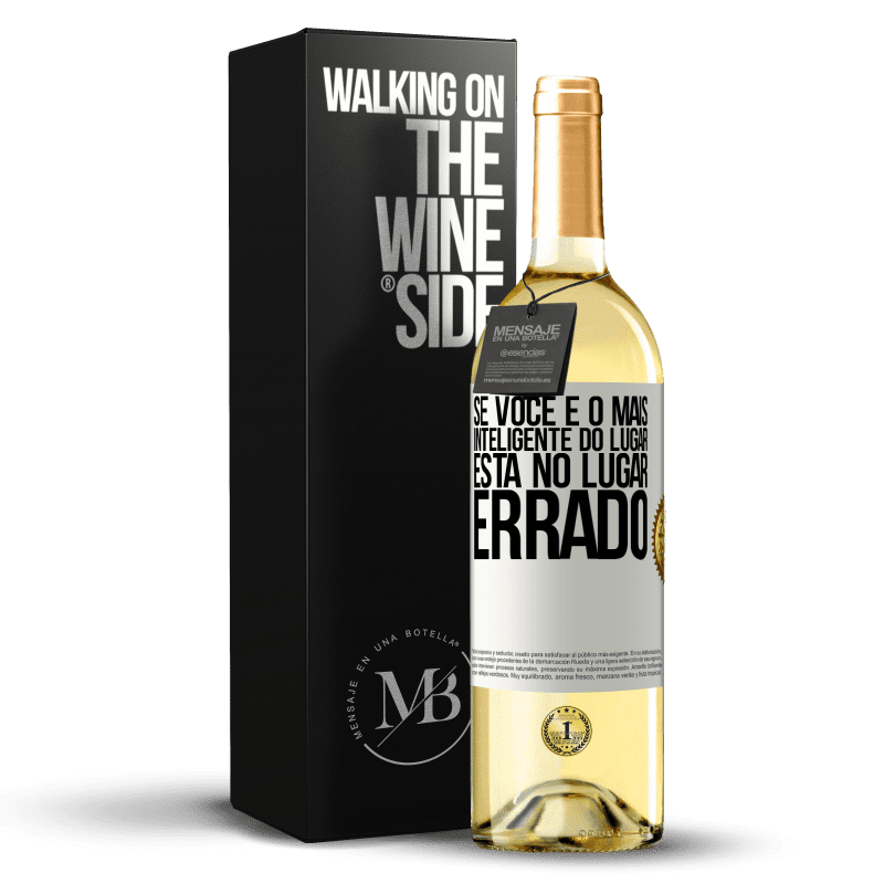 29,95 € Envio grátis | Vinho branco Edição WHITE Se você é o mais inteligente do lugar, está no lugar errado Etiqueta Branca. Etiqueta personalizável Vinho jovem Colheita 2024 Verdejo