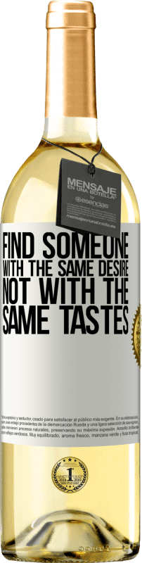 «Find someone with the same desire, not with the same tastes» WHITE Edition