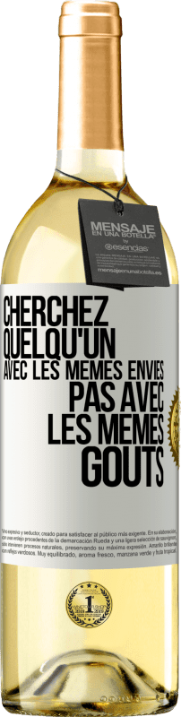 29,95 € Envoi gratuit | Vin blanc Édition WHITE Cherchez quelqu'un avec les mêmes envies pas avec les mêmes goûts Étiquette Blanche. Étiquette personnalisable Vin jeune Récolte 2025 Verdejo