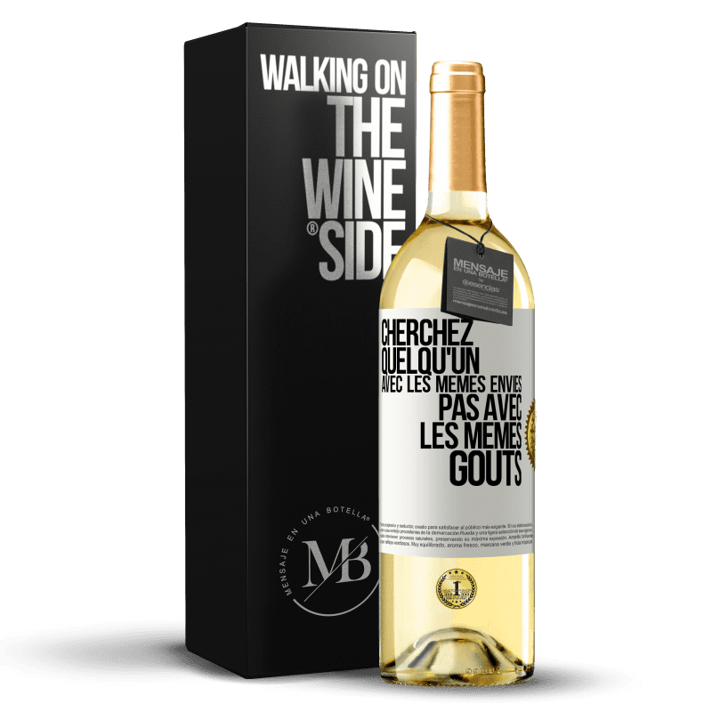 29,95 € Envoi gratuit | Vin blanc Édition WHITE Cherchez quelqu'un avec les mêmes envies pas avec les mêmes goûts Étiquette Blanche. Étiquette personnalisable Vin jeune Récolte 2024 Verdejo