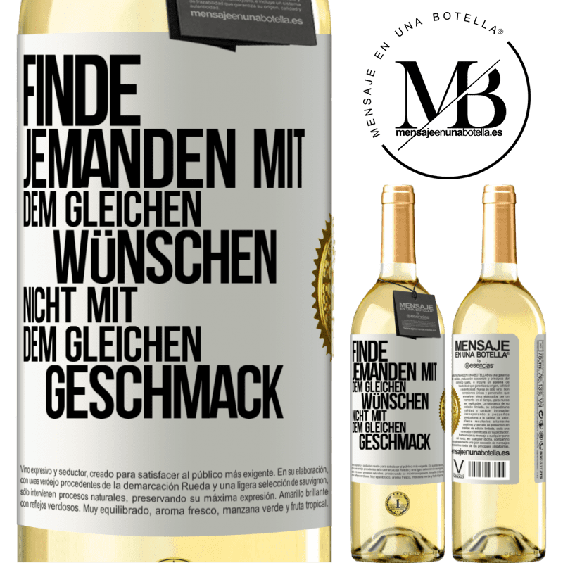 29,95 € Kostenloser Versand | Weißwein WHITE Ausgabe Finde jemanden mit dem gleichen Wünschen, nicht mit dem gleichen Geschmack Weißes Etikett. Anpassbares Etikett Junger Wein Ernte 2025 Verdejo