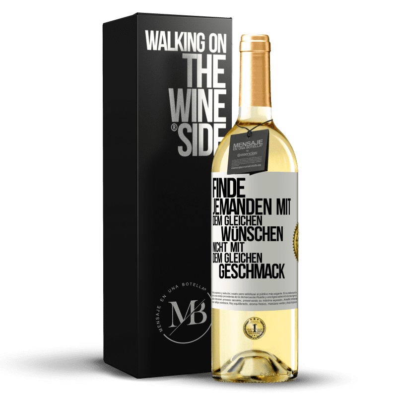 29,95 € Kostenloser Versand | Weißwein WHITE Ausgabe Finde jemanden mit dem gleichen Wünschen, nicht mit dem gleichen Geschmack Weißes Etikett. Anpassbares Etikett Junger Wein Ernte 2023 Verdejo