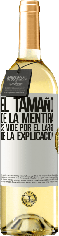 29,95 € | Vino Blanco Edición WHITE El tamaño de la mentira se mide por el largo de la explicación Etiqueta Blanca. Etiqueta personalizable Vino joven Cosecha 2024 Verdejo