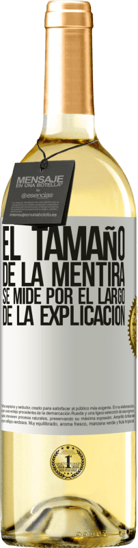 29,95 € | Vino Blanco Edición WHITE El tamaño de la mentira se mide por el largo de la explicación Etiqueta Blanca. Etiqueta personalizable Vino joven Cosecha 2025 Verdejo