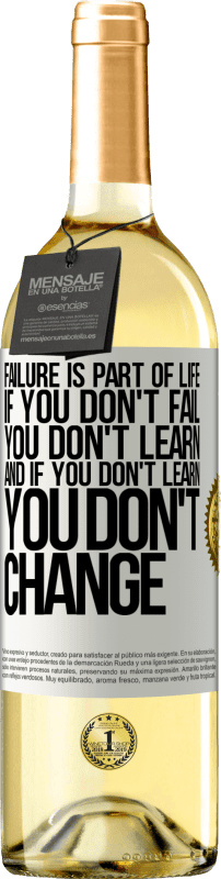 29,95 € | White Wine WHITE Edition Failure is part of life. If you don't fail, you don't learn, and if you don't learn, you don't change White Label. Customizable label Young wine Harvest 2024 Verdejo