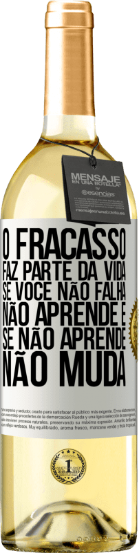 29,95 € Envio grátis | Vinho branco Edição WHITE O fracasso faz parte da vida. Se você não falha, não aprende e, se não aprende, não muda Etiqueta Branca. Etiqueta personalizável Vinho jovem Colheita 2025 Verdejo