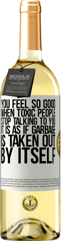 29,95 € | White Wine WHITE Edition You feel so good when toxic people stop talking to you ... It is as if garbage is taken out by itself White Label. Customizable label Young wine Harvest 2023 Verdejo