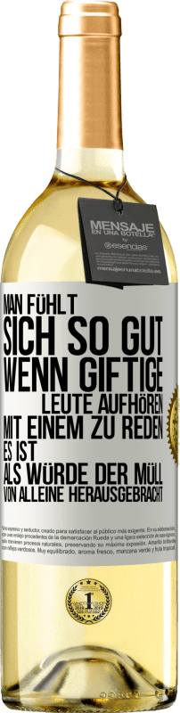 29,95 € Kostenloser Versand | Weißwein WHITE Ausgabe Man fühlt sich so gut, wenn giftige Leute aufhören, mit einem zu reden .. Es ist, als würde der Müll von alleine herausgebracht Weißes Etikett. Anpassbares Etikett Junger Wein Ernte 2025 Verdejo