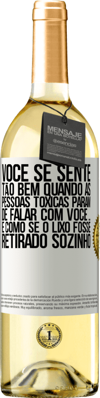 «Você se sente tão bem quando as pessoas tóxicas param de falar com você ... É como se o lixo fosse retirado sozinho» Edição WHITE