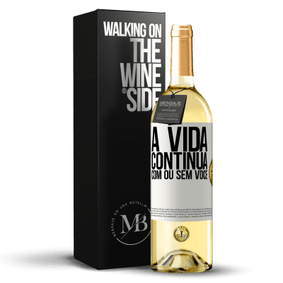 «A vida continua, com ou sem você» Edição WHITE