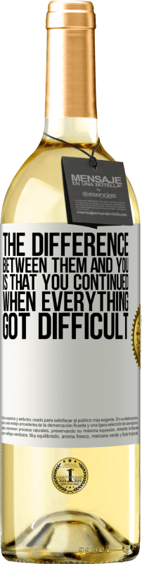 29,95 € | White Wine WHITE Edition The difference between them and you, is that you continued when everything got difficult White Label. Customizable label Young wine Harvest 2024 Verdejo