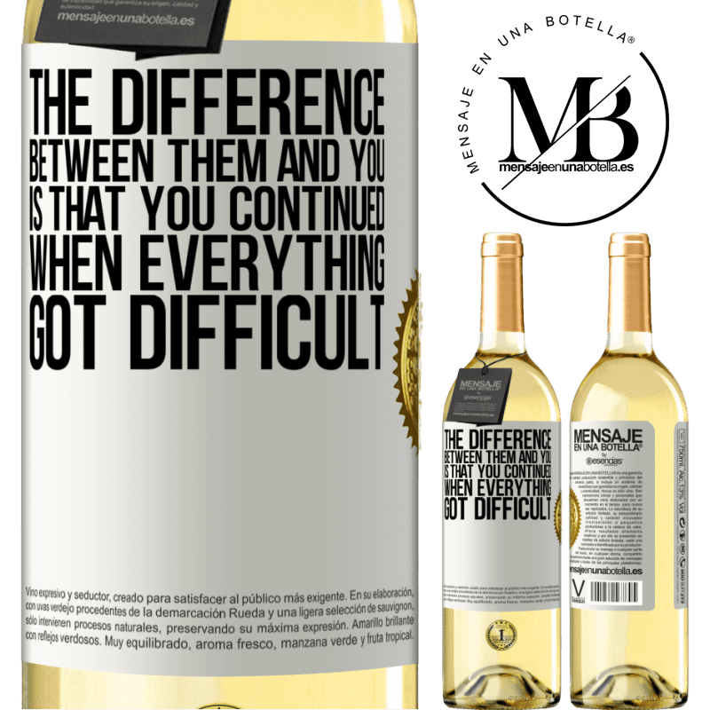 29,95 € Free Shipping | White Wine WHITE Edition The difference between them and you, is that you continued when everything got difficult White Label. Customizable label Young wine Harvest 2022 Verdejo