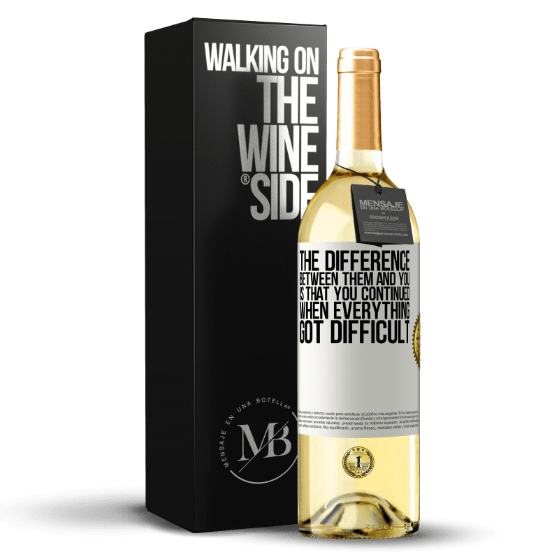 29,95 € Free Shipping | White Wine WHITE Edition The difference between them and you, is that you continued when everything got difficult White Label. Customizable label Young wine Harvest 2024 Verdejo