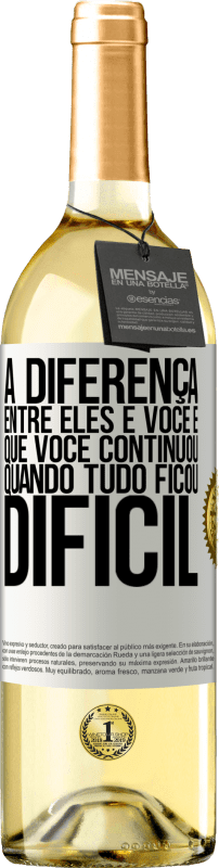 29,95 € | Vinho branco Edição WHITE A diferença entre eles e você é que você continuou quando tudo ficou difícil Etiqueta Branca. Etiqueta personalizável Vinho jovem Colheita 2024 Verdejo