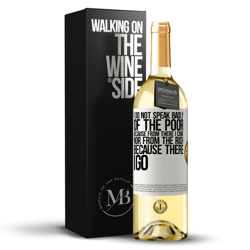 29,95 € Free Shipping | White Wine WHITE Edition I do not speak badly of the poor, because from there I come, nor from the rich, because there I go White Label. Customizable label Young wine Harvest 2025 Verdejo