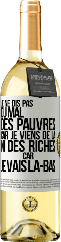 29,95 € Envoi gratuit | Vin blanc Édition WHITE Je ne dis pas du mal des pauvres car je viens de là, ni des riches car je vais là-bas Étiquette Blanche. Étiquette personnalisable Vin jeune Récolte 2025 Verdejo