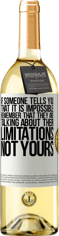 29,95 € | White Wine WHITE Edition If someone tells you that it is impossible, remember that they are talking about their limitations, not yours White Label. Customizable label Young wine Harvest 2024 Verdejo