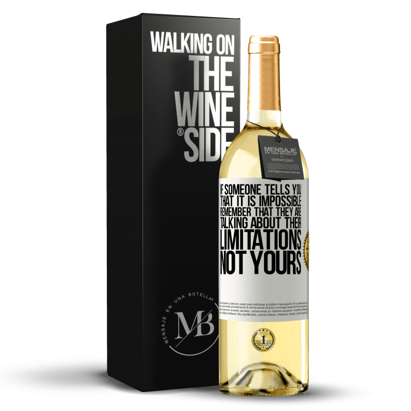 29,95 € 免费送货 | 白葡萄酒 WHITE版 如果有人告诉您不可能，请记住他们是在谈论自己的局限性，而不是您的局限性 白标. 可自定义的标签 青年酒 收成 2023 Verdejo