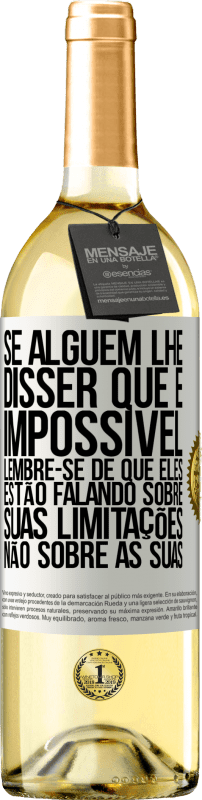 29,95 € | Vinho branco Edição WHITE Se alguém lhe disser que é impossível, lembre-se de que eles estão falando sobre suas limitações, não sobre as suas Etiqueta Branca. Etiqueta personalizável Vinho jovem Colheita 2024 Verdejo