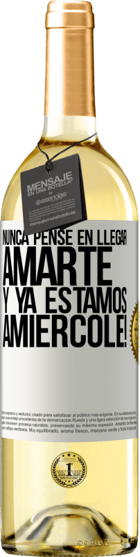 29,95 € | White Wine WHITE Edition I never thought of getting to love you. And we are already Amiércole! White Label. Customizable label Young wine Harvest 2024 Verdejo