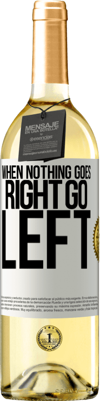 29,95 € | Белое вино Издание WHITE When nothing goes right, go left Белая этикетка. Настраиваемая этикетка Молодое вино Урожай 2024 Verdejo