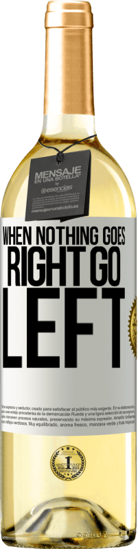 29,95 € | 白葡萄酒 WHITE版 When nothing goes right, go left 白标. 可自定义的标签 青年酒 收成 2023 Verdejo