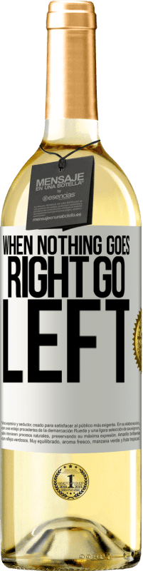 29,95 € Free Shipping | White Wine WHITE Edition When nothing goes right, go left White Label. Customizable label Young wine Harvest 2025 Verdejo