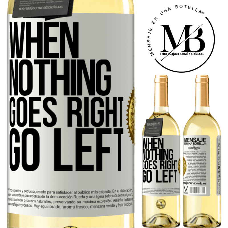 29,95 € Free Shipping | White Wine WHITE Edition When nothing goes right, go left White Label. Customizable label Young wine Harvest 2022 Verdejo