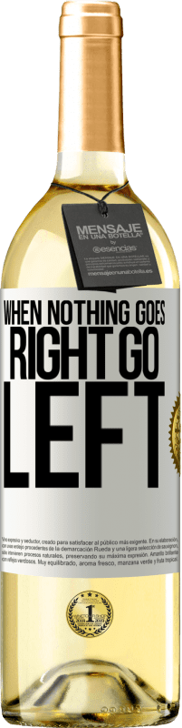 29,95 € | Vin blanc Édition WHITE When nothing goes right, go left Étiquette Blanche. Étiquette personnalisable Vin jeune Récolte 2024 Verdejo