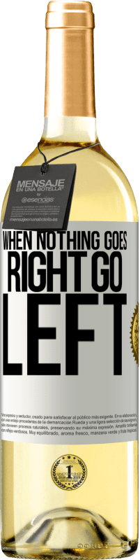 29,95 € Kostenloser Versand | Weißwein WHITE Ausgabe When nothing goes right, go left Weißes Etikett. Anpassbares Etikett Junger Wein Ernte 2023 Verdejo