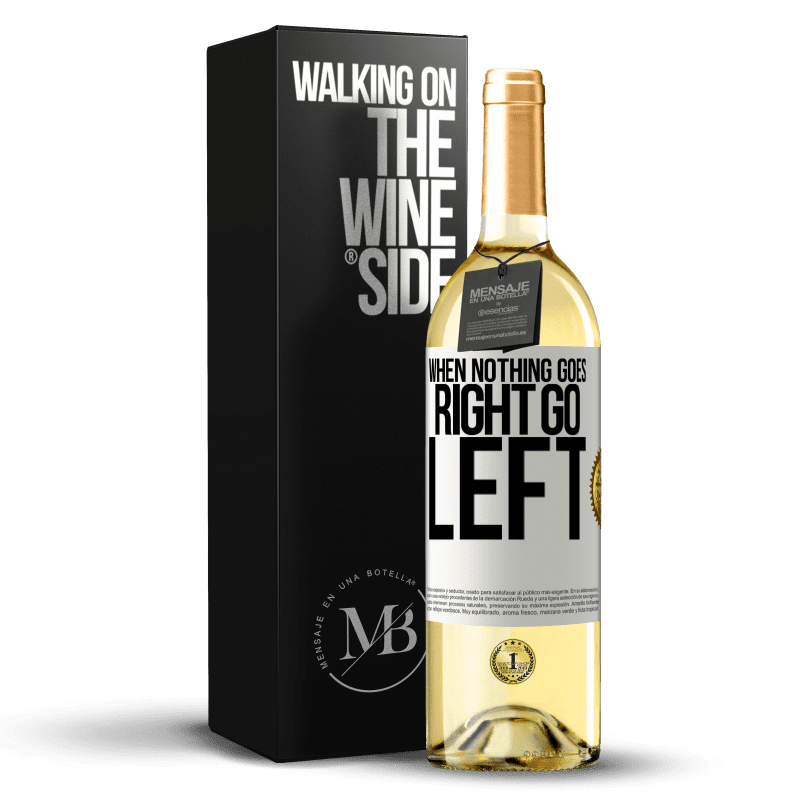 29,95 € Kostenloser Versand | Weißwein WHITE Ausgabe When nothing goes right, go left Weißes Etikett. Anpassbares Etikett Junger Wein Ernte 2024 Verdejo