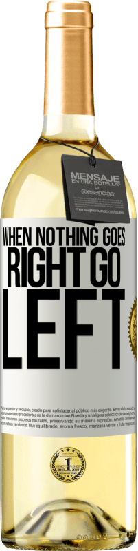 29,95 € Spedizione Gratuita | Vino bianco Edizione WHITE When nothing goes right, go left Etichetta Bianca. Etichetta personalizzabile Vino giovane Raccogliere 2024 Verdejo