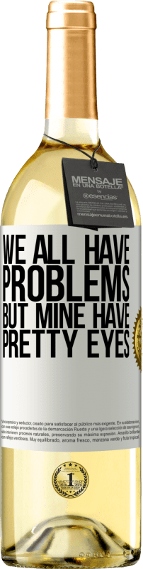 29,95 € Бесплатная доставка | Белое вино Издание WHITE У всех нас есть проблемы, но у меня красивые глаза Белая этикетка. Настраиваемая этикетка Молодое вино Урожай 2023 Verdejo