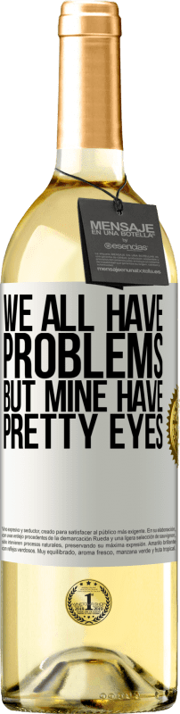 29,95 € Free Shipping | White Wine WHITE Edition We all have problems, but mine have pretty eyes White Label. Customizable label Young wine Harvest 2025 Verdejo