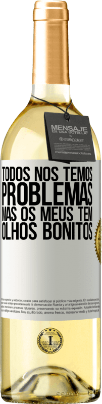 29,95 € | Vinho branco Edição WHITE Todos nós temos problemas, mas os meus têm olhos bonitos Etiqueta Branca. Etiqueta personalizável Vinho jovem Colheita 2025 Verdejo