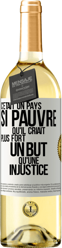 29,95 € | Vin blanc Édition WHITE C'était un pays si pauvre qu'il criait plus fort un but qu'une injustice Étiquette Blanche. Étiquette personnalisable Vin jeune Récolte 2025 Verdejo