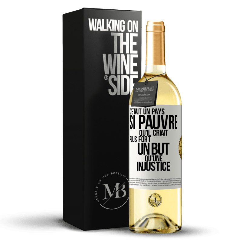 29,95 € Envoi gratuit | Vin blanc Édition WHITE C'était un pays si pauvre qu'il criait plus fort un but qu'une injustice Étiquette Blanche. Étiquette personnalisable Vin jeune Récolte 2024 Verdejo