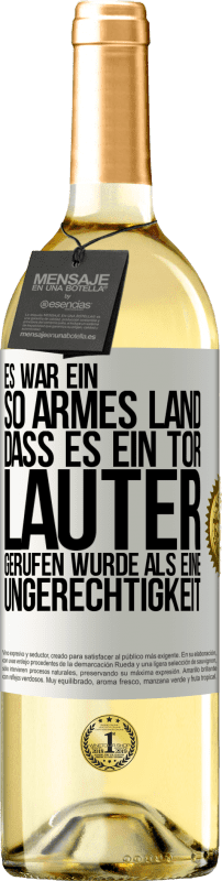 29,95 € | Weißwein WHITE Ausgabe Es war ein so armes Land, dass es ein Tor lauter gerufen wurde als eine Ungerechtigkeit Weißes Etikett. Anpassbares Etikett Junger Wein Ernte 2024 Verdejo