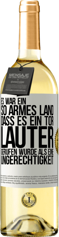 29,95 € | Weißwein WHITE Ausgabe Es war ein so armes Land, dass es ein Tor lauter gerufen wurde als eine Ungerechtigkeit Weißes Etikett. Anpassbares Etikett Junger Wein Ernte 2025 Verdejo